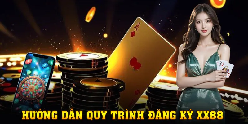 Hướng dẫn quy trình đăng ký XX88 chi tiết