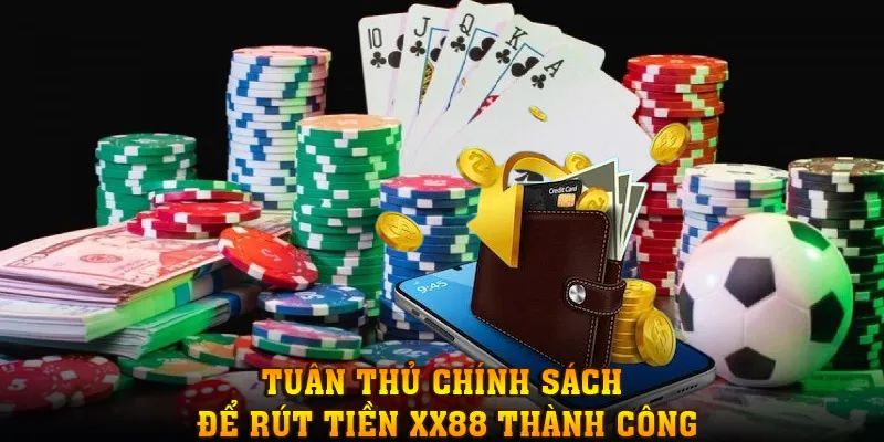 Việc tuân thủ quy định nhà cái là yếu tố quan trọng để bạn rút tiền thành công