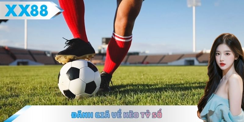 Đánh giá về kèo tỷ số