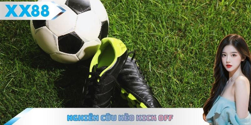Nghiên cứu kèo Kick Off
