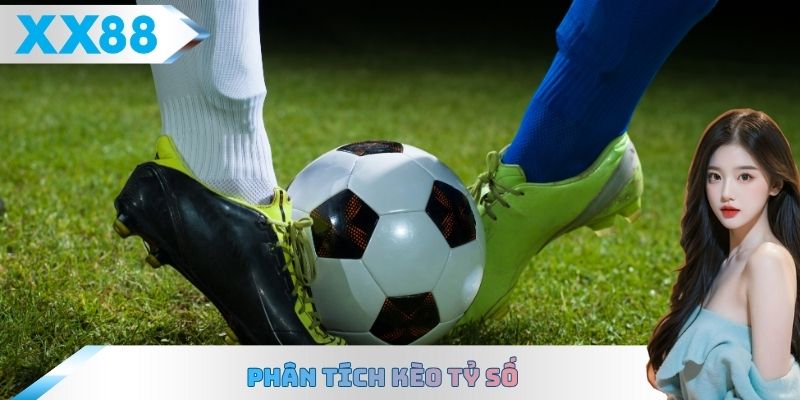 Phân tích kèo tỷ số