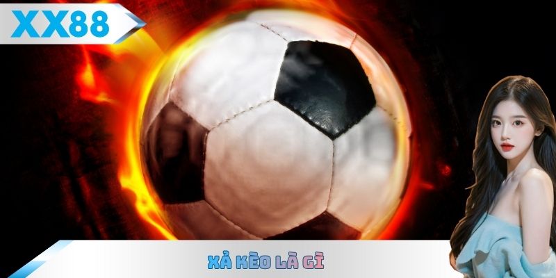 xả kèo là gì